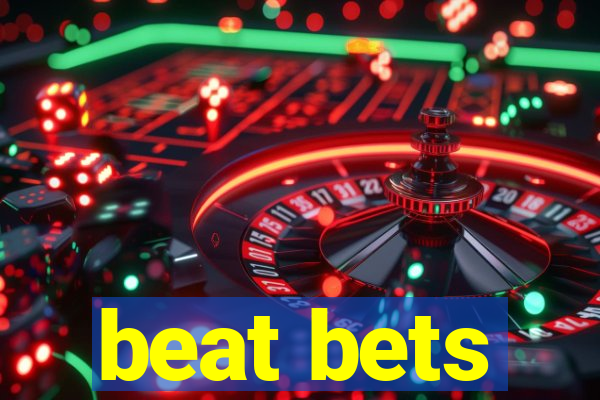 beat bets